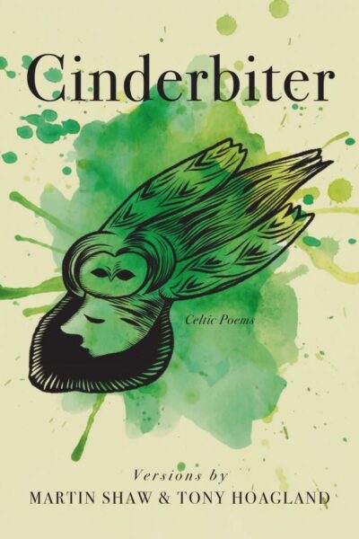 Cinderbiter: Celtic Poems by Martin Shaw and Tony Hoagland
